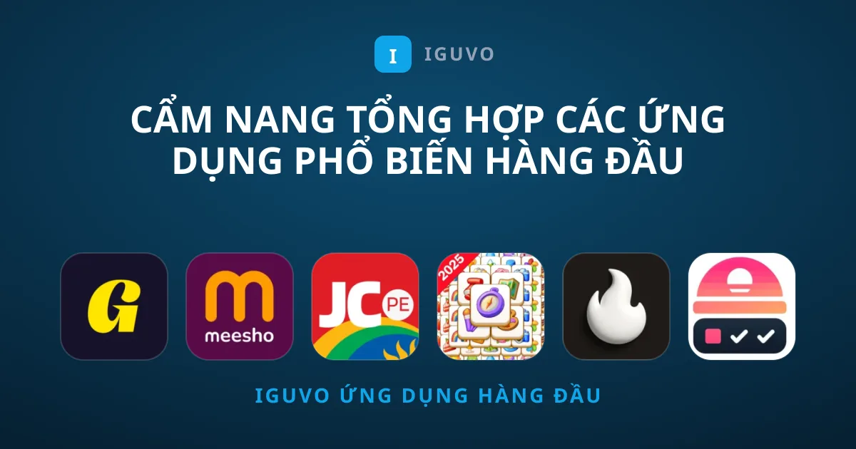 Cẩm Nang Tổng Hợp Các Ứng Dụng Phổ Biến Hàng Đầu Hiện Nay