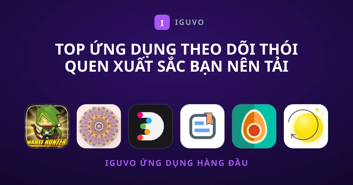 Top Ứng Dụng Theo Dõi Thói Quen Xuất Sắc Bạn Nên Tải Ngay