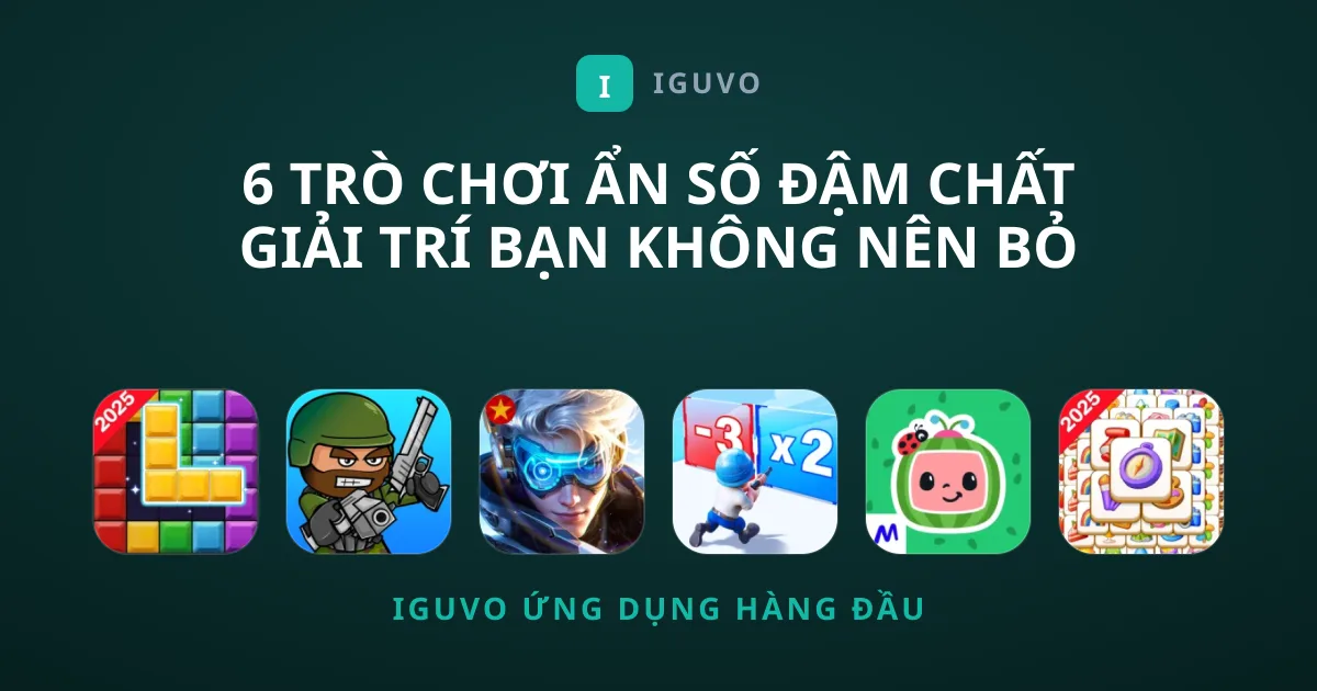 6 Trò Chơi Ẩn Số Đậm Chất Giải Trí Bạn Không Nên Bỏ Lỡ